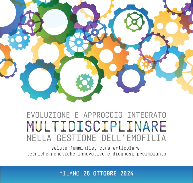 MILANO 25 OTTOBRE 2024: CORSO SU APPROCCIO MULTIDISCIPLINARE NELLA GESTIONE DELL’EMOFILIA